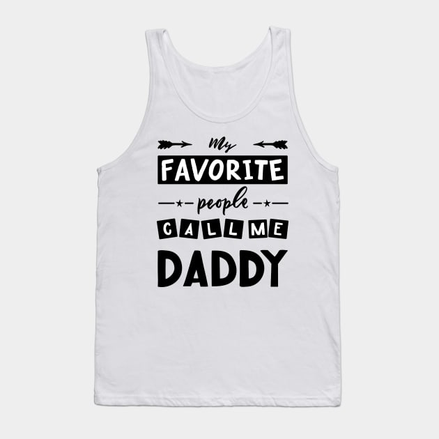 Quote for father s day My favorite people call me daddy. Tank Top by linasemenova